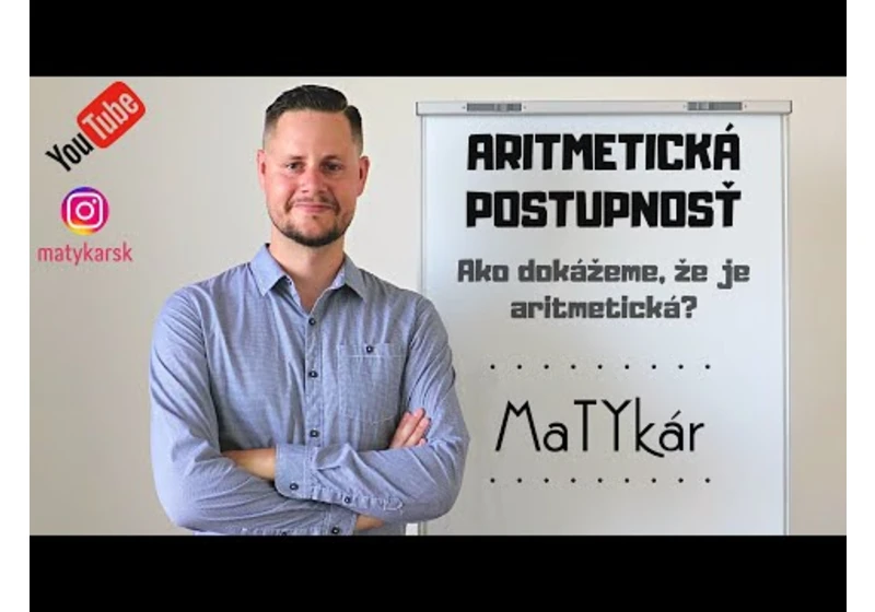 ARITMETICKÁ POSTUPNOSŤ - Ako dokážeme, že je ARITMETICKÁ? | vysvetlenie, príklady