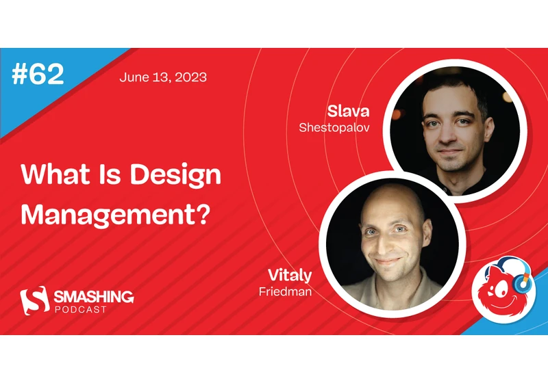 Smashing Podcast Episode 62 With Slava Shestopalov: What Is Design Management?