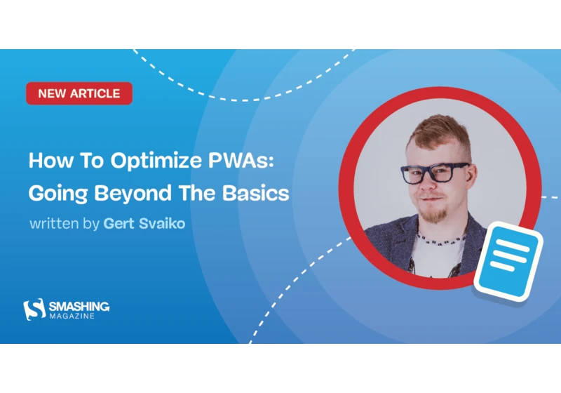 How To Optimize Progressive Web Apps: Going Beyond The Basics