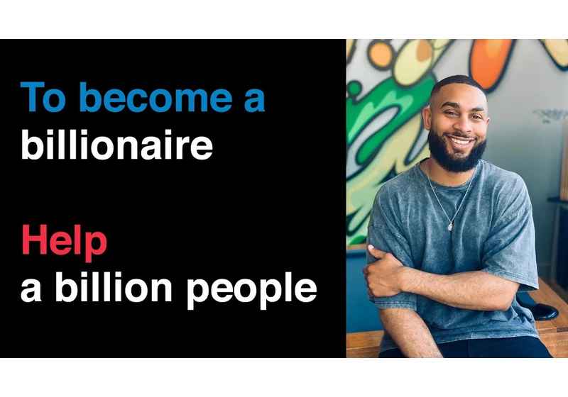 To become a billionaire, help a billion people