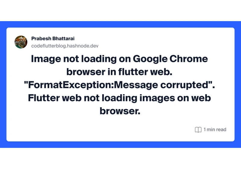 Image not loading on Google Chrome browser in flutter web. "FormatException:Message corrupted". Flutter web not loading images on web browser.