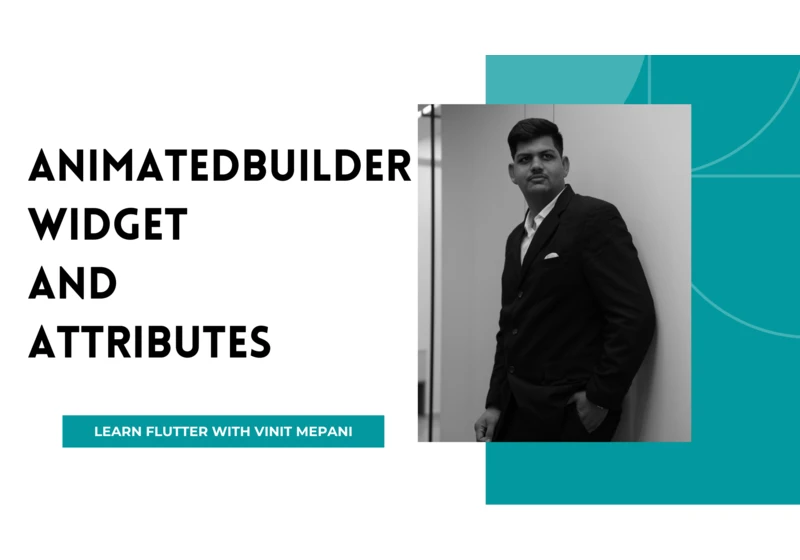 AnimatedBuilder widget and Attributes