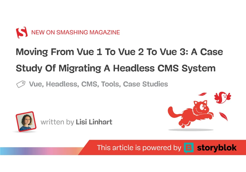 Moving From Vue 1 To Vue 2 To Vue 3: A Case Study Of Migrating A Headless CMS System