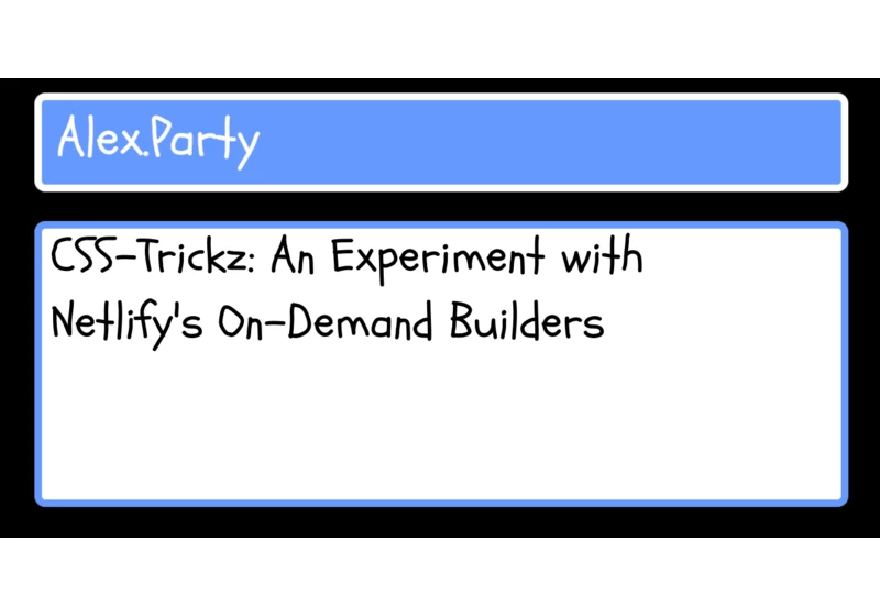 CSS-Trickz: An Experiment with Netlify’s On-Demand Builders