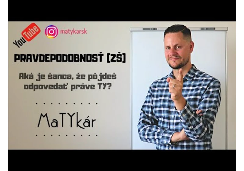 PRAVDEPODOBNOSŤ (ZŠ) - Aká je šanca, že pôjdeš odpovedať?