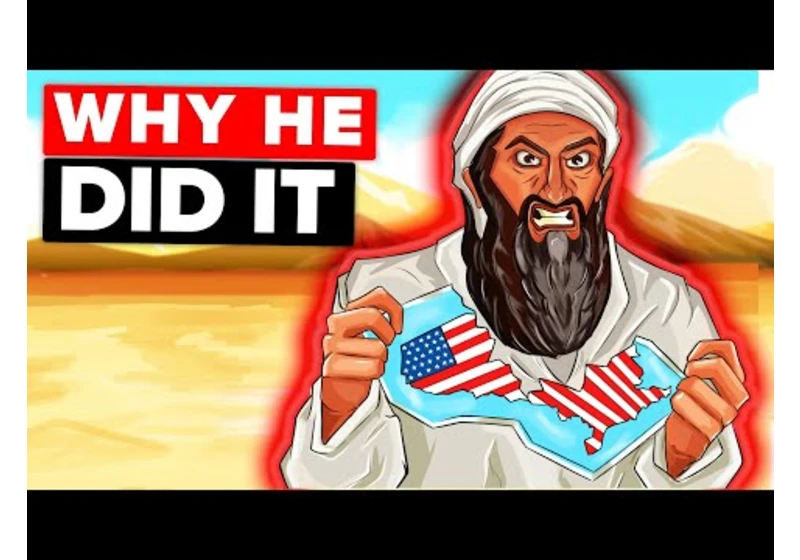 Why Osama bin Laden Attacked the United States