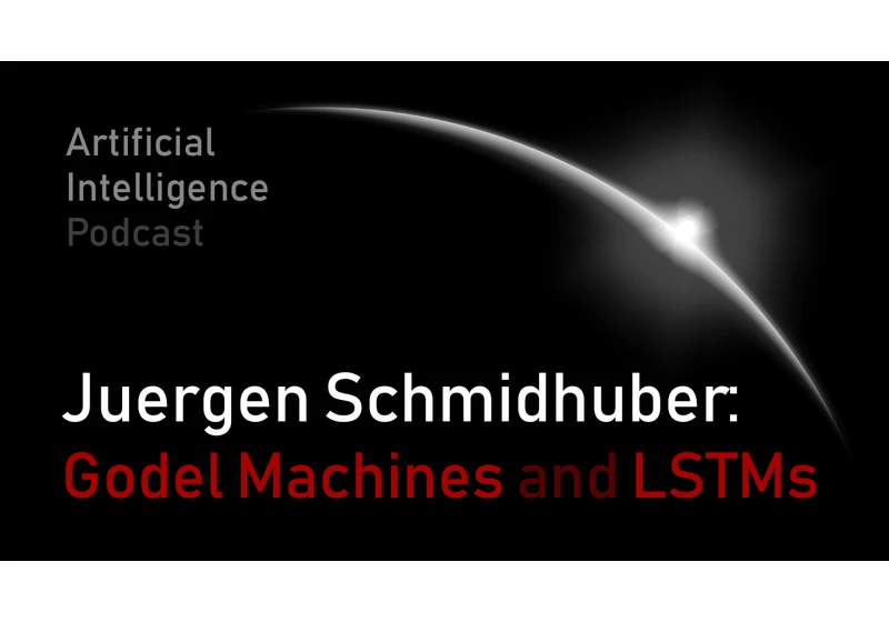 Juergen Schmidhuber: Godel Machines, Meta-Learning, and LSTMs