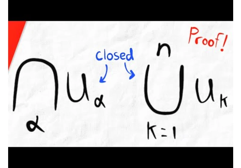 Proof for Unions and Intersections of Closed Sets | Real Analysis