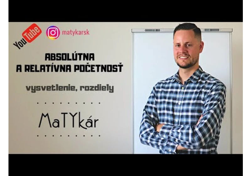 ABSOLÚTNA A RELATÍVNA POČETNOSŤ - vysvetlenie, rozdiely