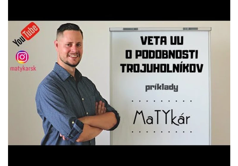 VETA UU o PODOBNOSTI TROJUHOLNÍKOV - príklady