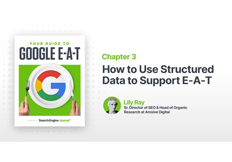 How to Use Structured Data to Support E-A-T via @sejournal, @lilyraynyc