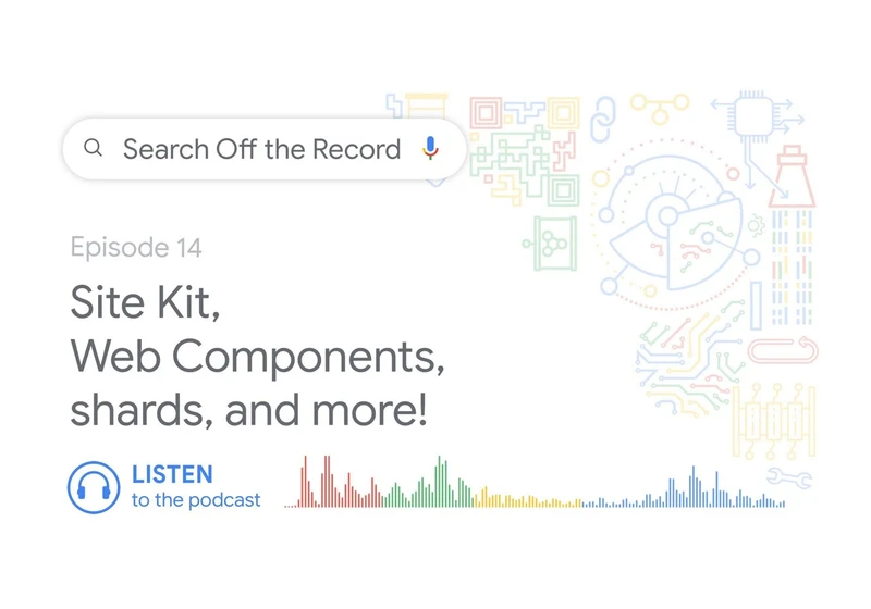 Site Kit, Web Components, shards and more!
