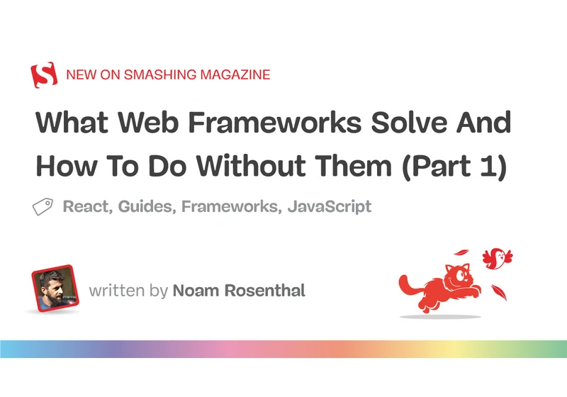 What Web Frameworks Solve And How To Do Without Them (Part 1)