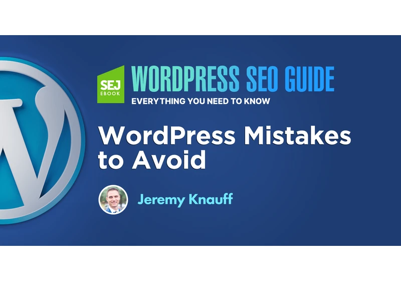 10 WordPress Mistakes to Avoid via @sejournal, @jeremyknauff