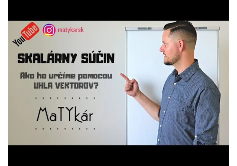 SKALÁRNY SÚČIN VEKTOROV - určenie pomocou uhla vektorov | príklady