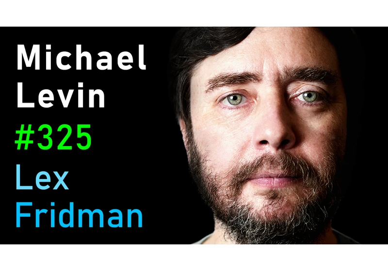 #325 – Michael Levin: Biology, Life, Aliens, Evolution, Embryogenesis & Xenobots