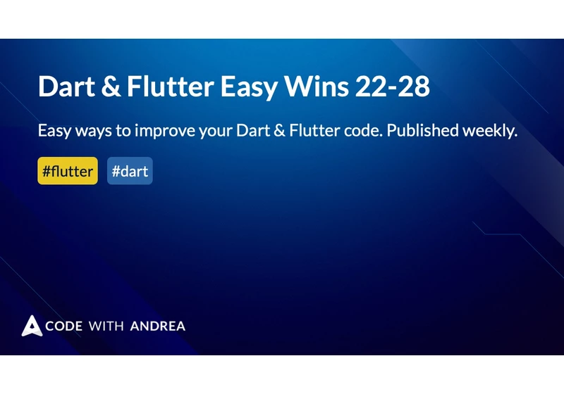 Dart & Flutter Easy Wins 22-28