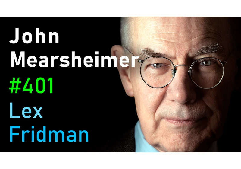 #401 – John Mearsheimer: Israel-Palestine, Russia-Ukraine, China, NATO, and WW3