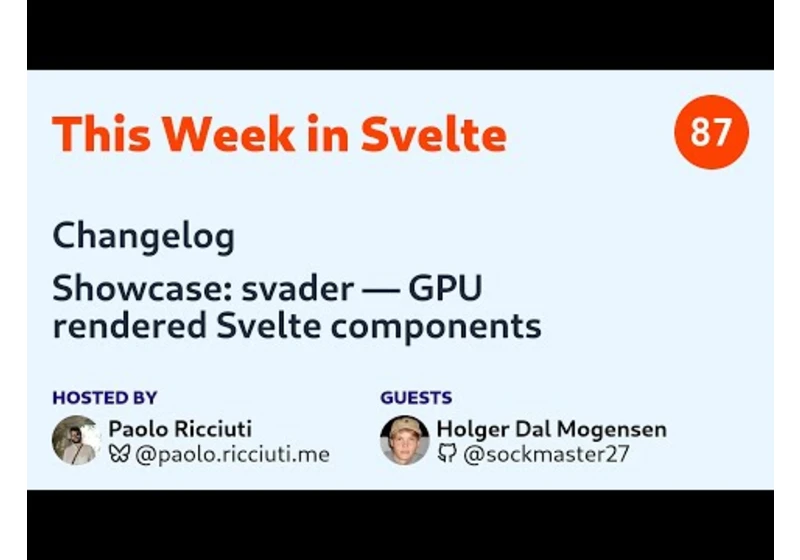 This Week in Svelte, Ep. 87 — Changelog, GPU rendered components with svader