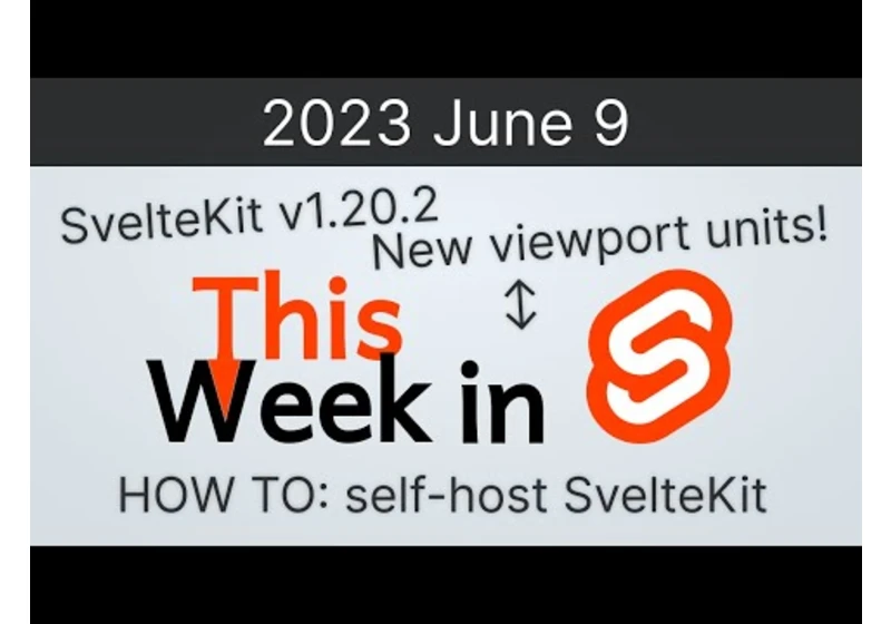 This Week in Svelte (2023 June 9) - Updates, Self-hosting SvelteKit, Passing styles to children