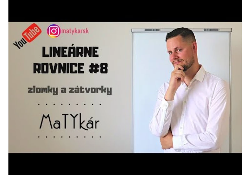 LINEÁRNE ROVNICE #8 - príklady so zlomkami a zátvorkami