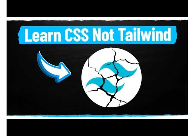 Watching Tailwind Tutorials Is A Waste Of Time