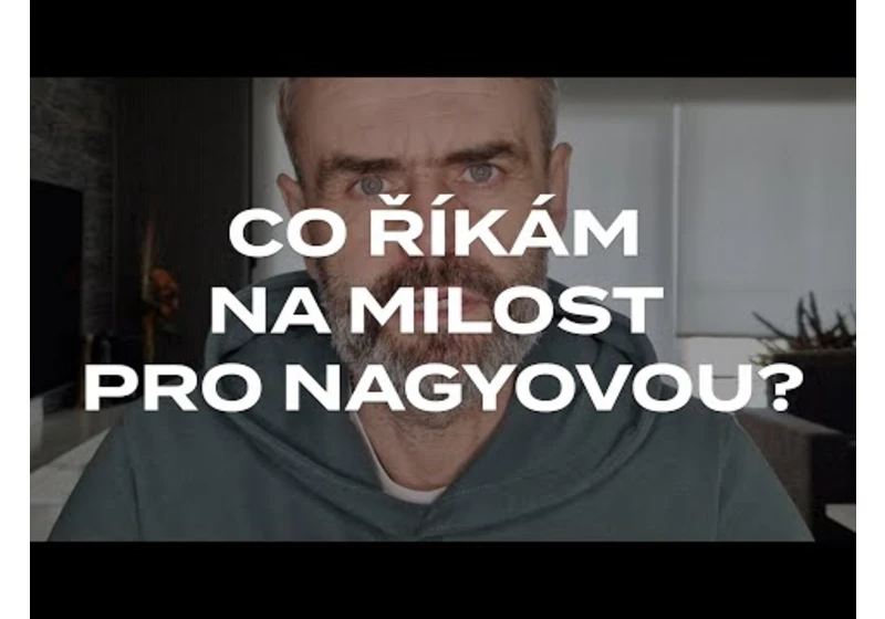 Co říkám na milost pro Nagyovou?