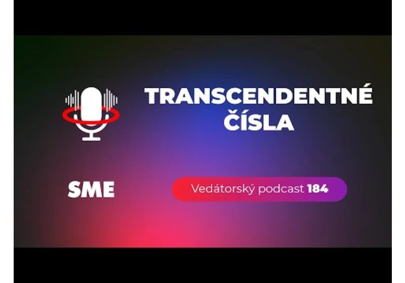 Vedátorský podcast 184 – Transcendentné čísla