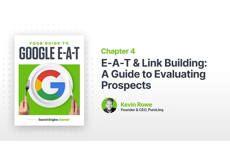 E-A-T & Link Building: A Guide to Evaluating Prospects via @sejournal, @_kevinrowe