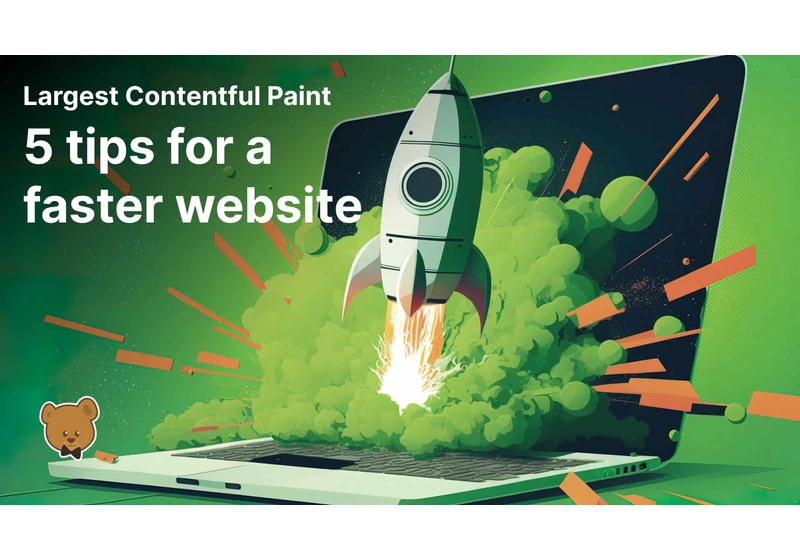 Optimizing Largest Contentful Paint: 5 tips for a faster website by DebugBear