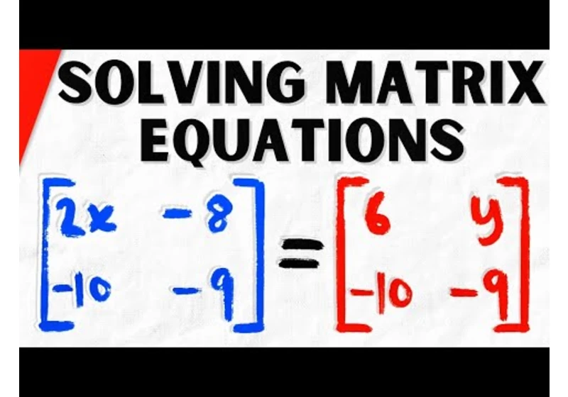 How to Solve Matrix Equations | Algebra 2