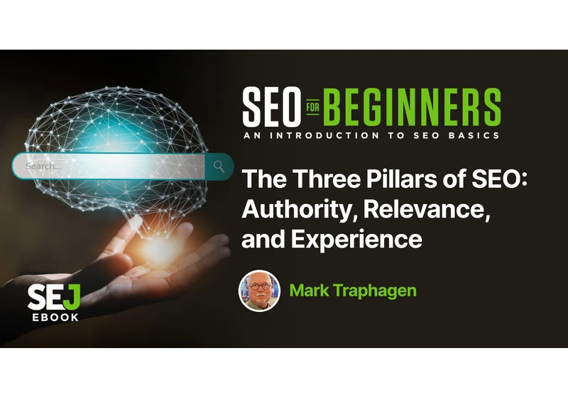 The Three Pillars Of SEO: Authority, Relevance, And Experience via @sejournal, @marktraphagen