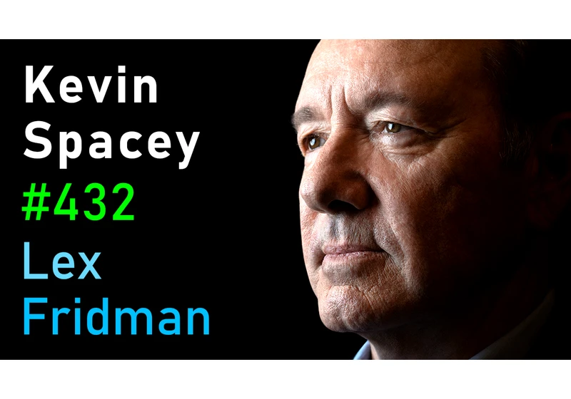 #432 – Kevin Spacey: Power, Controversy, Betrayal, Truth & Love in Film and Life