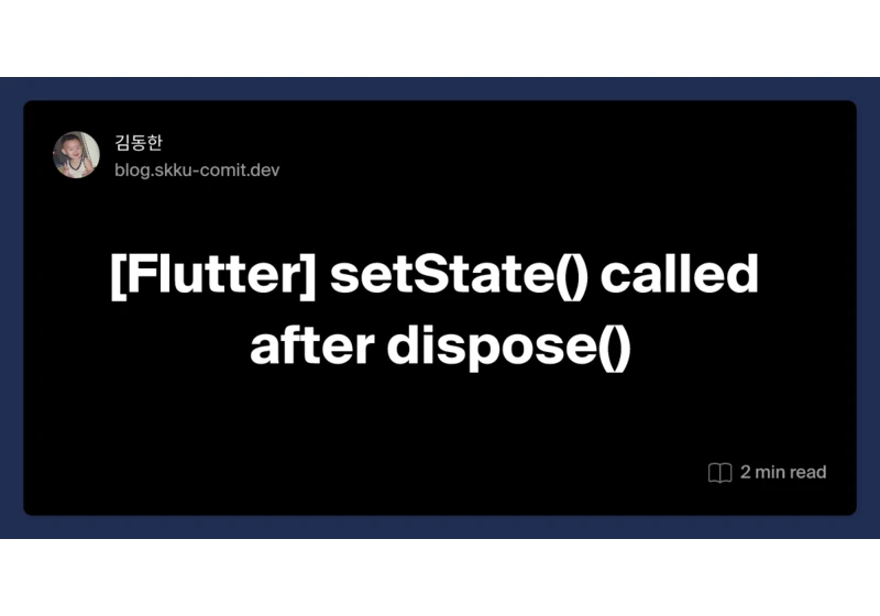 [Flutter] setState() called after dispose()