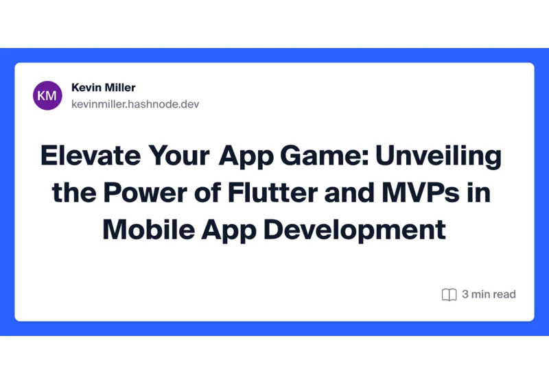 Elevate Your App Game: Unveiling the Power of Flutter and MVPs in Mobile App Development