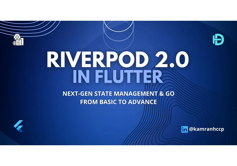 Flutter Riverpod 2.0 Explained: The Complete Guide