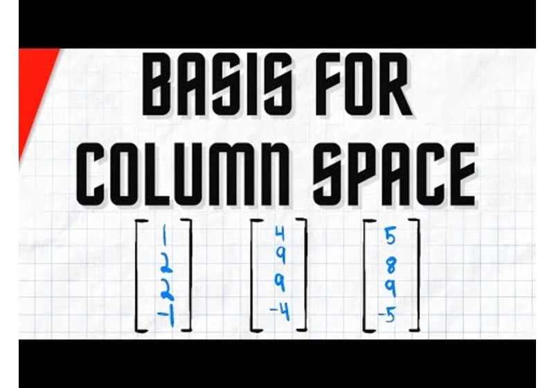 Finding Basis for the Column Space of a Matrix | Linear Algebra