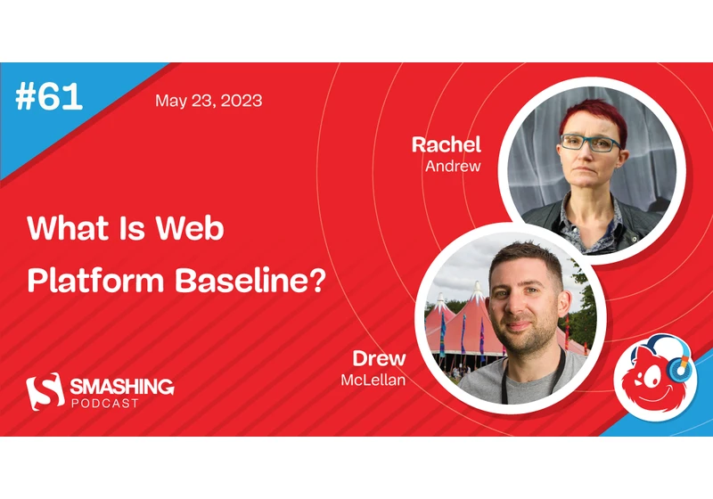 Smashing Podcast Episode 61 With Rachel Andrew: What Is Web Platform Baseline?