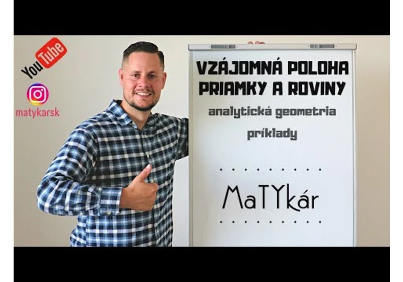 VZÁJOMNÁ POLOHA PRIAMKY A ROVINY | analytická geometria - príklady