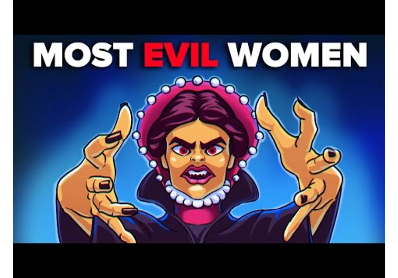 Most Evil Women in the History of Mankind