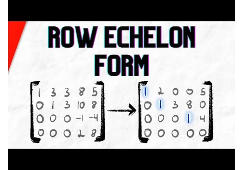 Row Echelon Form of a Matrix Explained | Linear Algebra