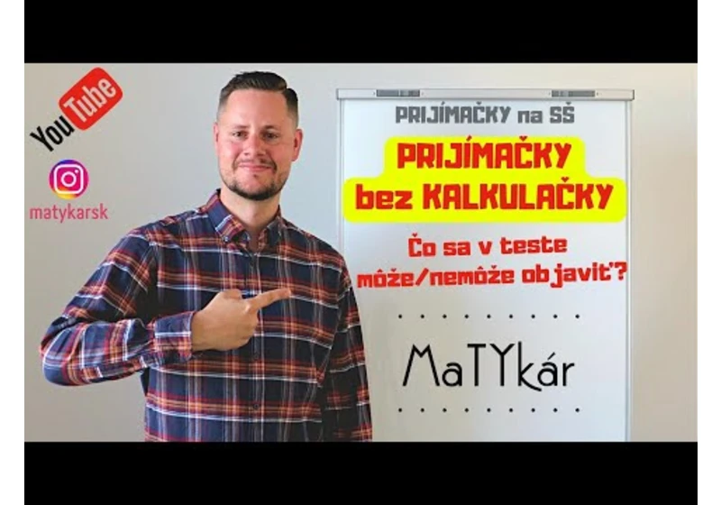 PRIJÍMAČKY BEZ KALKULAČKY - Čo sa na nich MÔŽE/NEMUSÍ OBJAVIŤ?