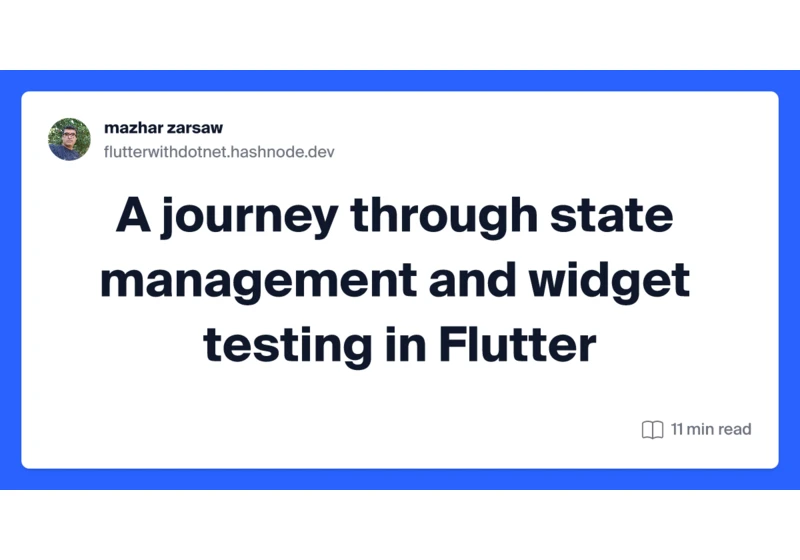 A journey through state management and widget testing in Flutter