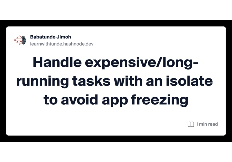 Handle expensive/long-running tasks with an isolate to avoid app freezing