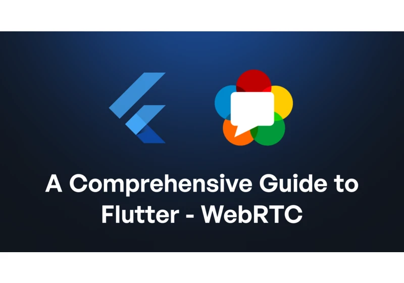 A Comprehensive Guide to Flutter-WebRTC