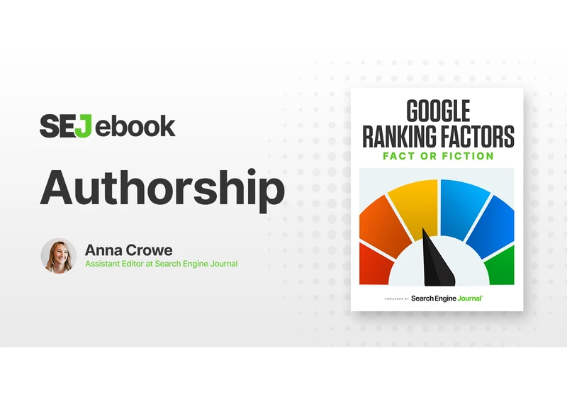 Author Authority: Is It a Google Ranking Factor? via @sejournal, @annaleacrowe