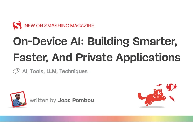 On-Device AI: Building Smarter, Faster, And Private Applications