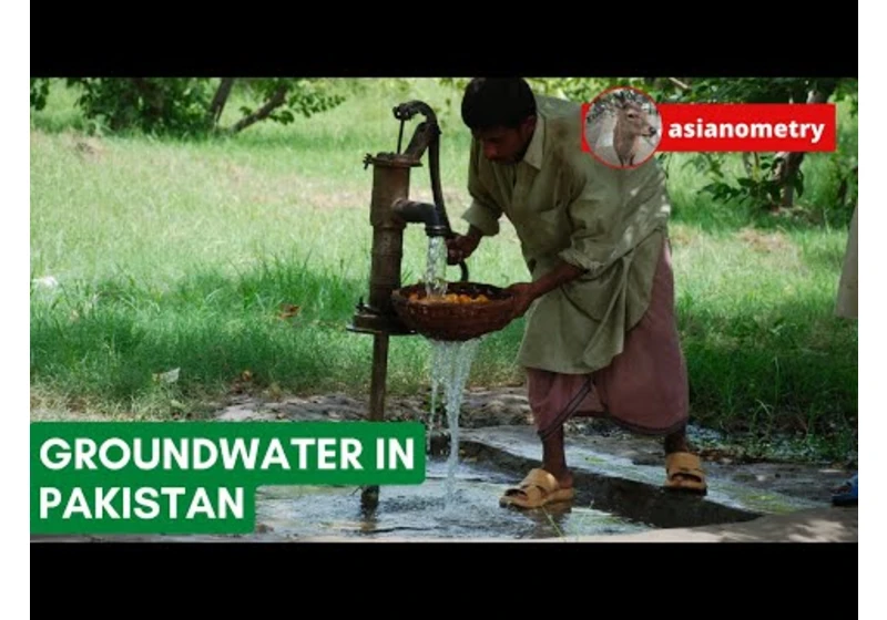 Why Pakistan Pumps Too Much Groundwater