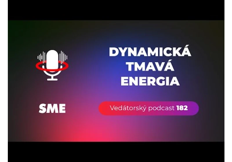 Vedátorský podcast 182 – Dynamická tmavá energia