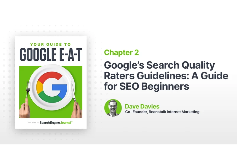 Google’s Search Quality Raters Guidelines: A Guide for SEO Beginners via @sejournal, @beanstalkim